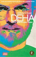 DEHA: STEVE JOBS'IN KISA TARİHİ - ANTHONY C. BROWN