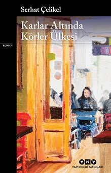 KARLAR ALTINDA KÖRLER ÜLKESİ - SERHAT ÇELİKEL